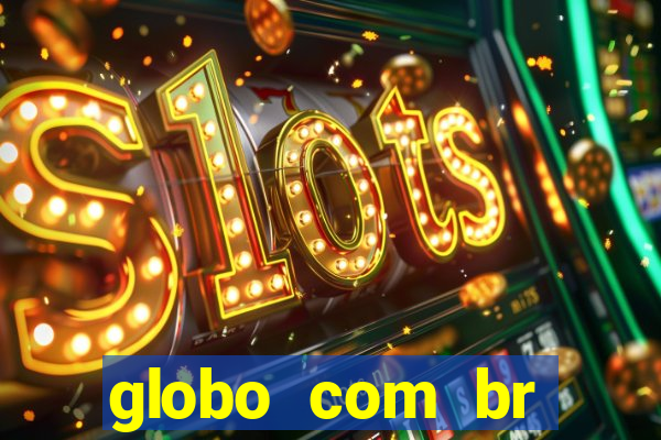 globo com br absolutamente noticias